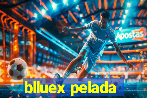 blluex pelada