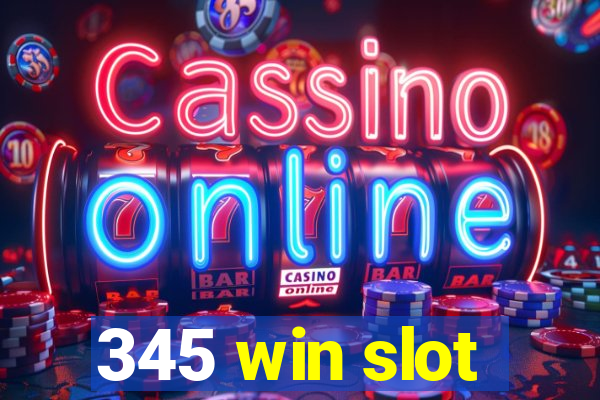 345 win slot