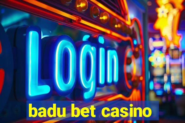 badu bet casino