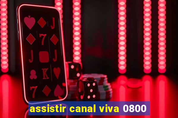 assistir canal viva 0800