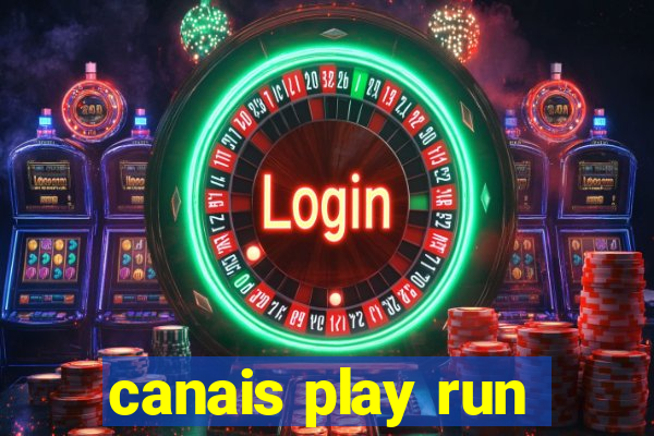 canais play run