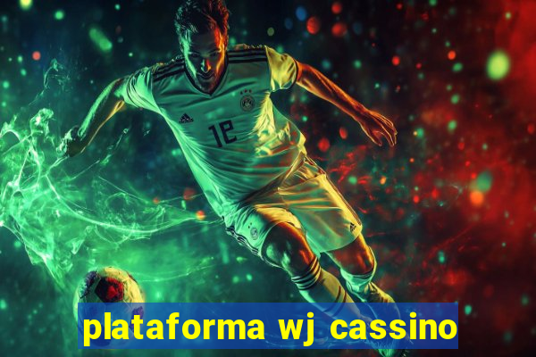 plataforma wj cassino