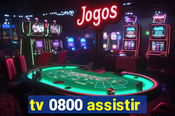 tv 0800 assistir