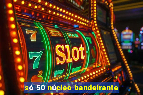 só 50 núcleo bandeirante