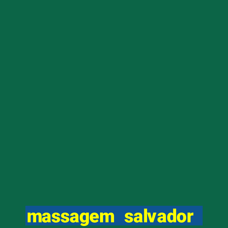 massagem salvador de bahia