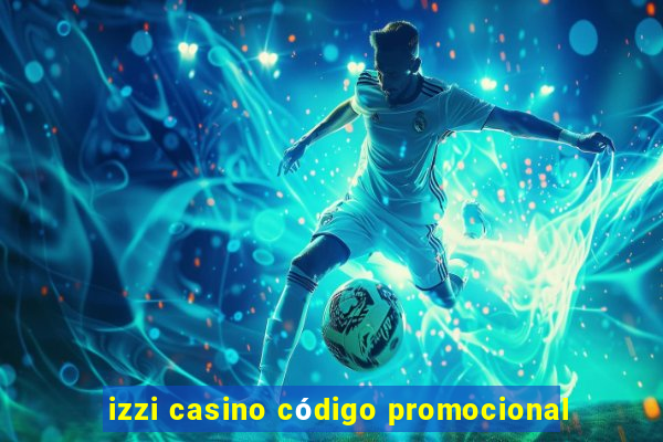 izzi casino código promocional