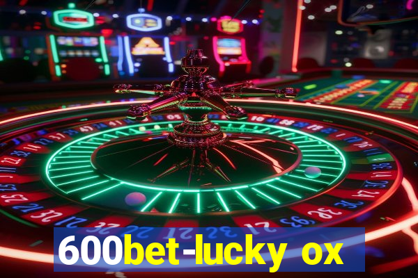 600bet-lucky ox