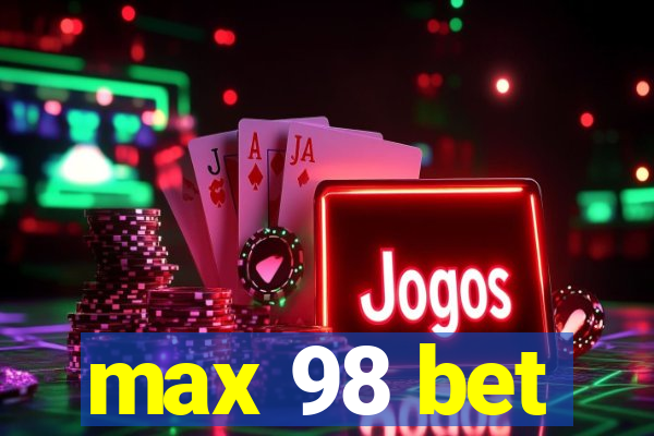 max 98 bet