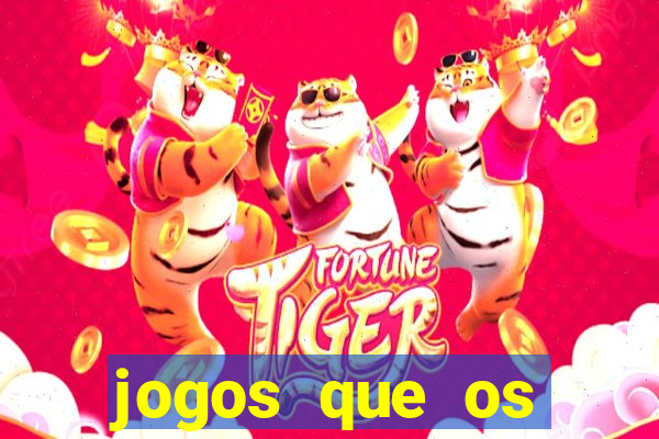 jogos que os famosos jogam para ganhar dinheiro