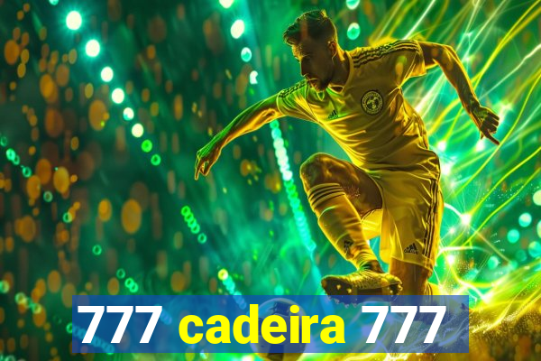 777 cadeira 777