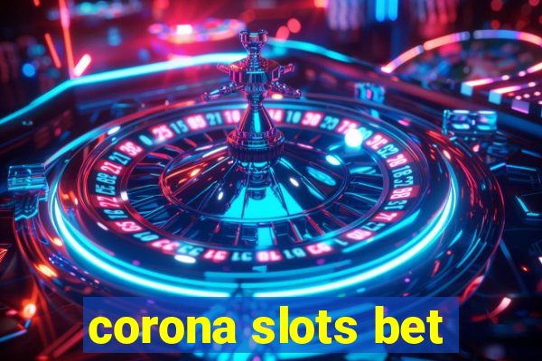 corona slots bet