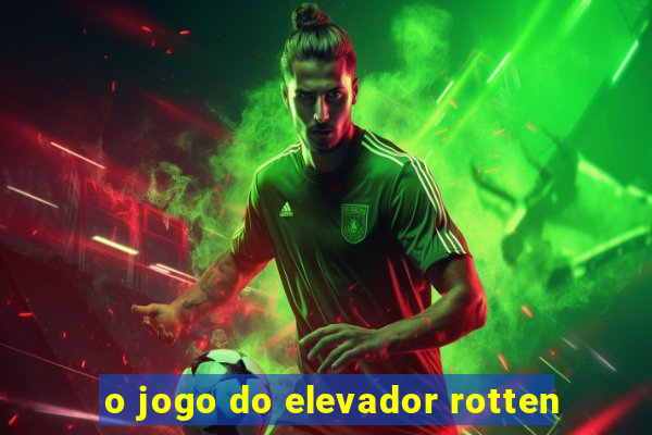 o jogo do elevador rotten