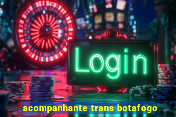 acompanhante trans botafogo