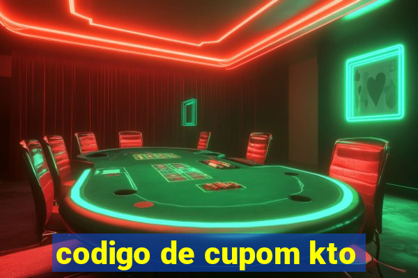 codigo de cupom kto