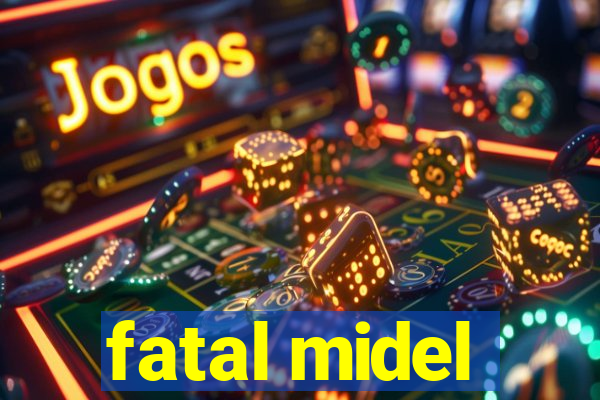 fatal midel