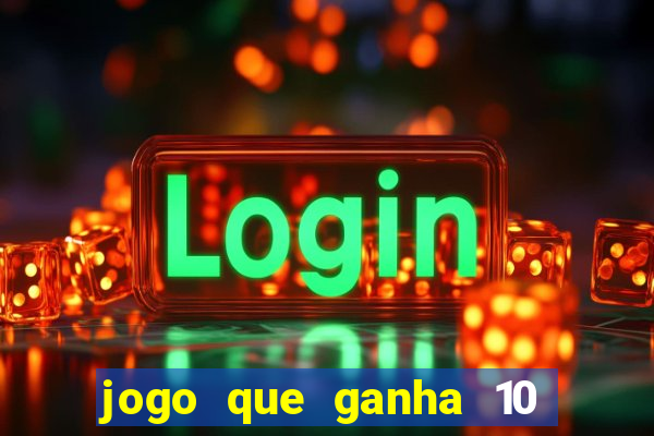 jogo que ganha 10 reais no cadastro