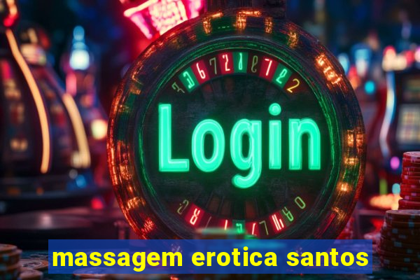 massagem erotica santos