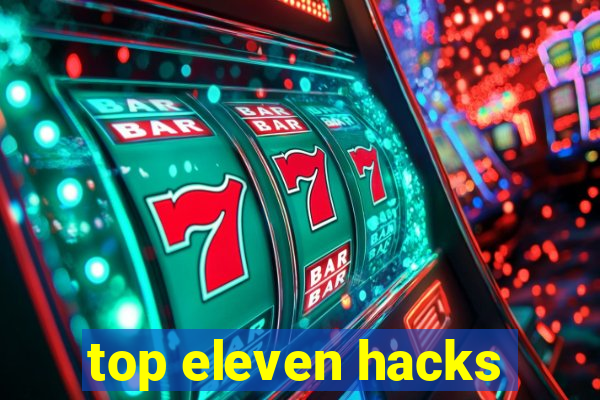 top eleven hacks