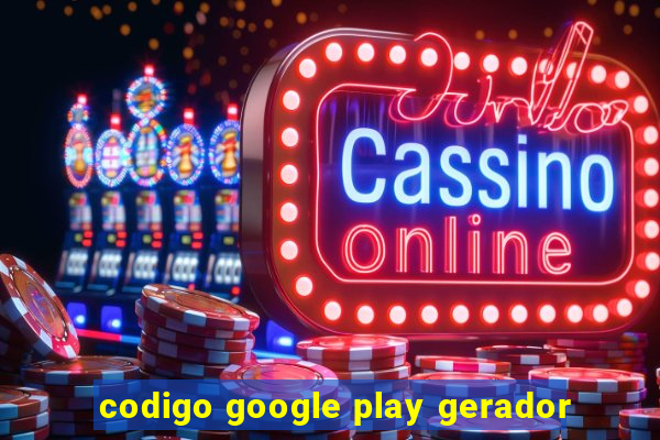 codigo google play gerador