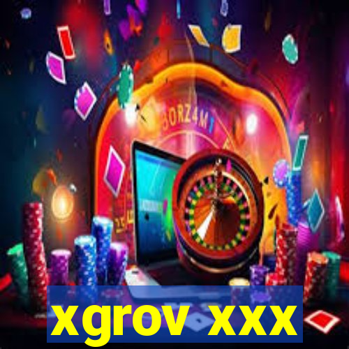 xgrov xxx