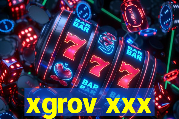 xgrov xxx