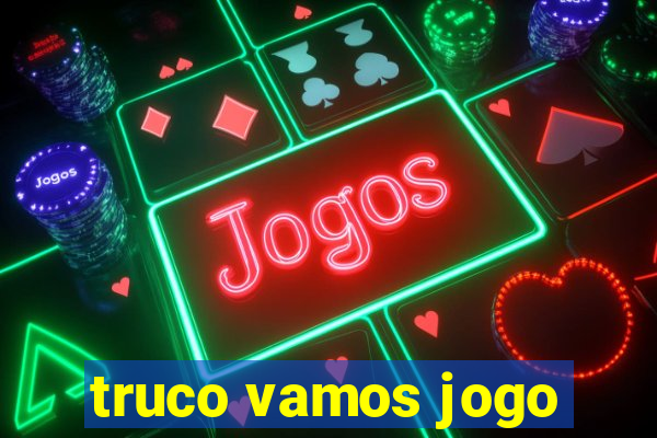 truco vamos jogo