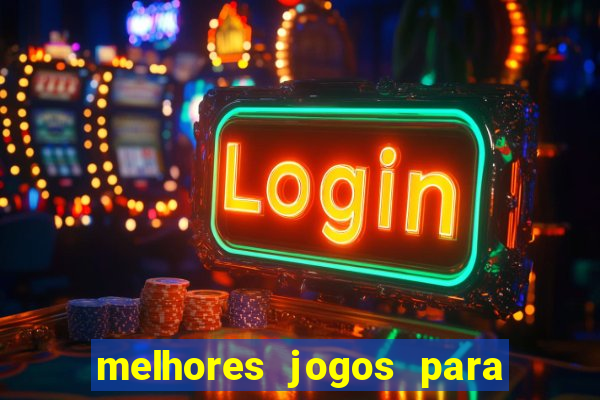 melhores jogos para android de todos os tempos