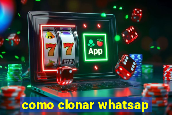 como clonar whatsap