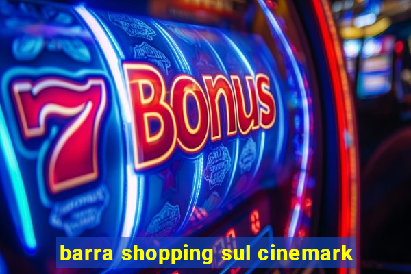 barra shopping sul cinemark