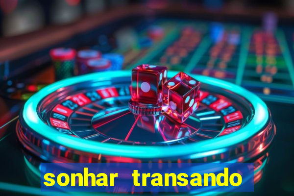 sonhar transando jogo do bicho