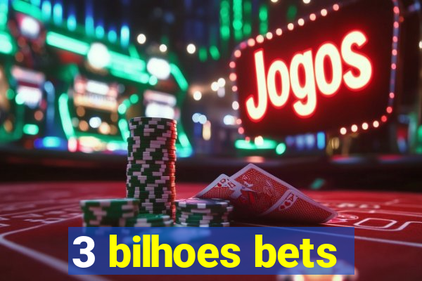 3 bilhoes bets