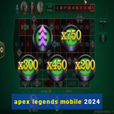 apex legends mobile 2024