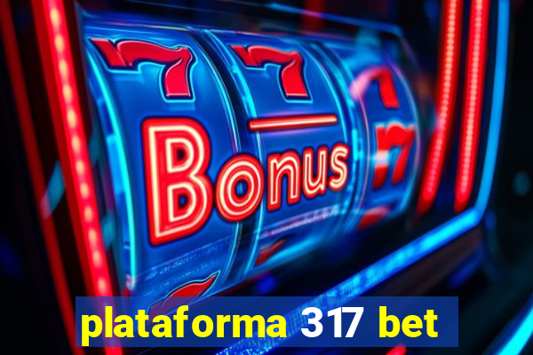 plataforma 317 bet