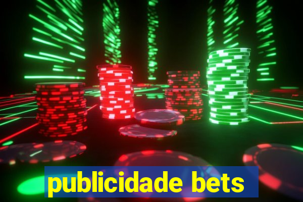 publicidade bets