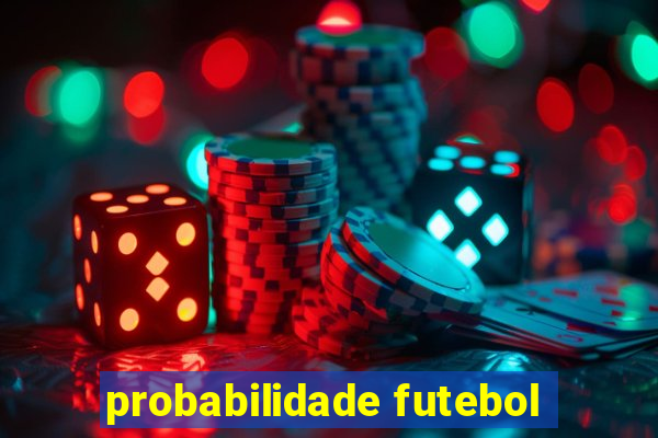 probabilidade futebol