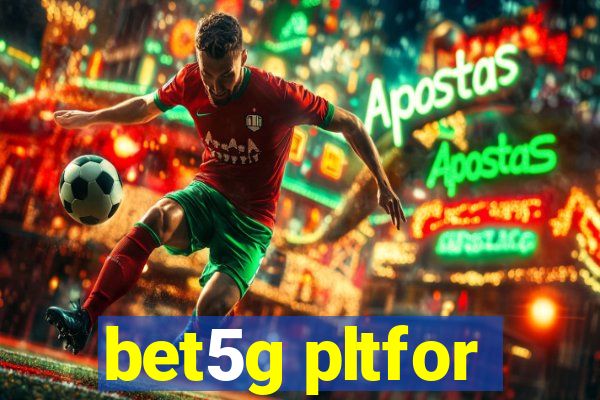 bet5g pltfor