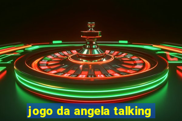 jogo da angela talking