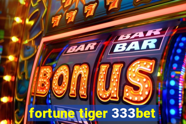 fortune tiger 333bet