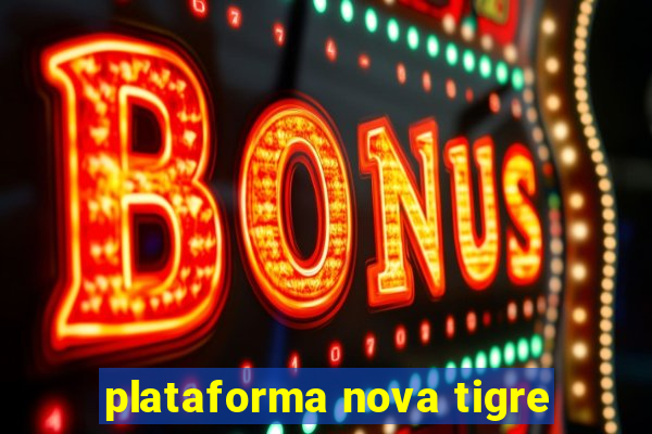 plataforma nova tigre