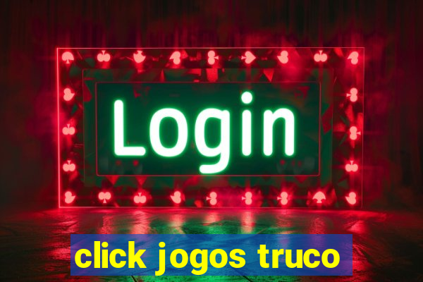 click jogos truco