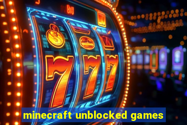 minecraft unblocked games