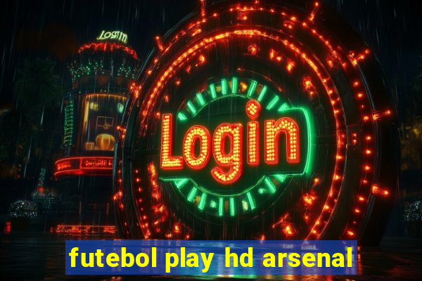 futebol play hd arsenal