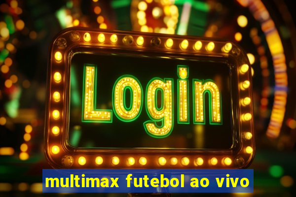 multimax futebol ao vivo