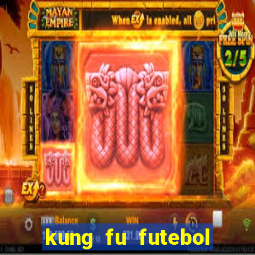 kung fu futebol clube online dublado