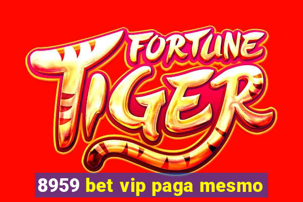 8959 bet vip paga mesmo