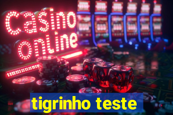 tigrinho teste