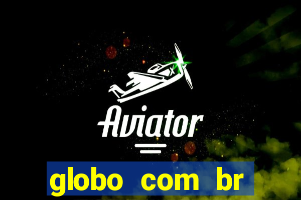 globo com br absolutamente noticias