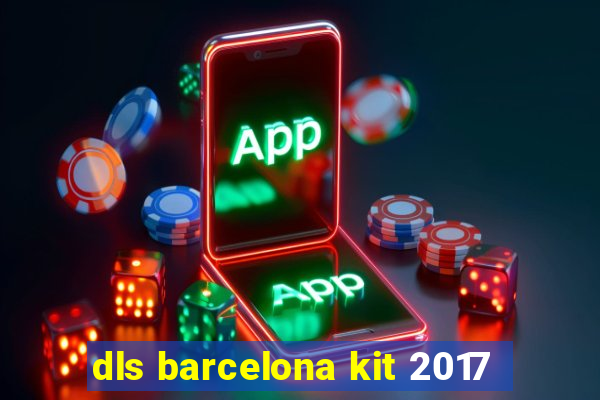 dls barcelona kit 2017