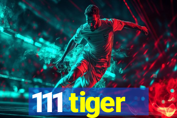 111 tiger