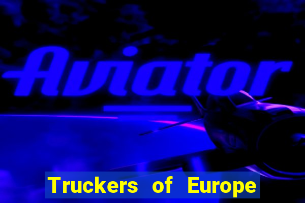 Truckers of Europe 3 dinheiro infinito